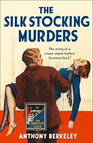 The Silk Stocking Murders: A Detective Story Club Classic Crime Novel (The Detective Club) by Anthony Berkeley (2017-02-23) Hardcover
